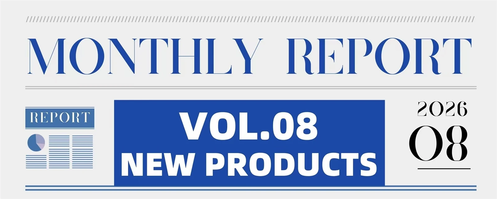Monthly Report Vol. 08 - New Products - 2026 08 Monthly Report Vol. 08 - New Products - 2026 08